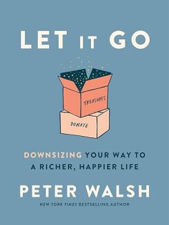 Peter Walsh's Let It Go: Downsizing Your Way to a Richer, Happier Life