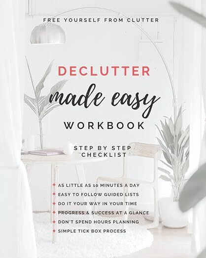 Declutter Made Easy Workbook: Step by Step Checklist to Declutter Your Home